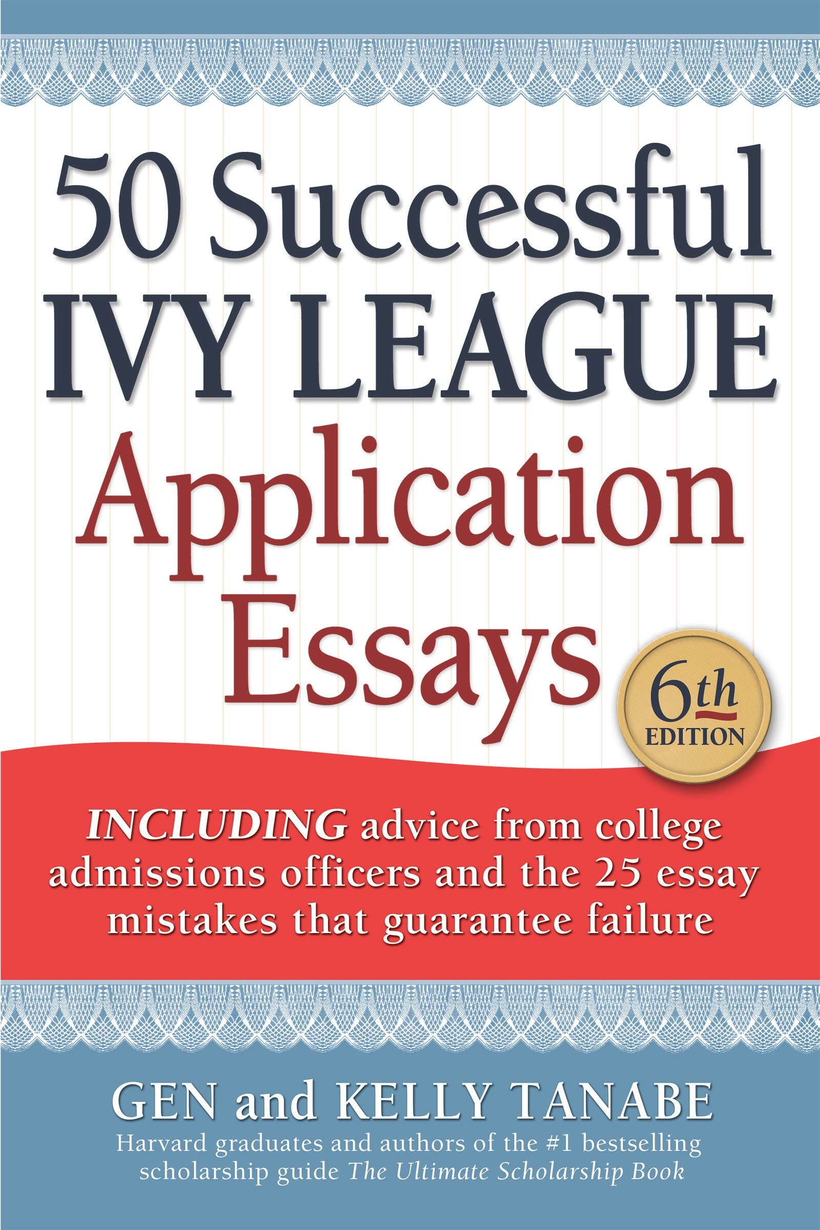 50 Successful Ivy League Application Essays: Includes Advice from College Admissions Officers and the 25 Essay Mistakes That Guarantee Failure