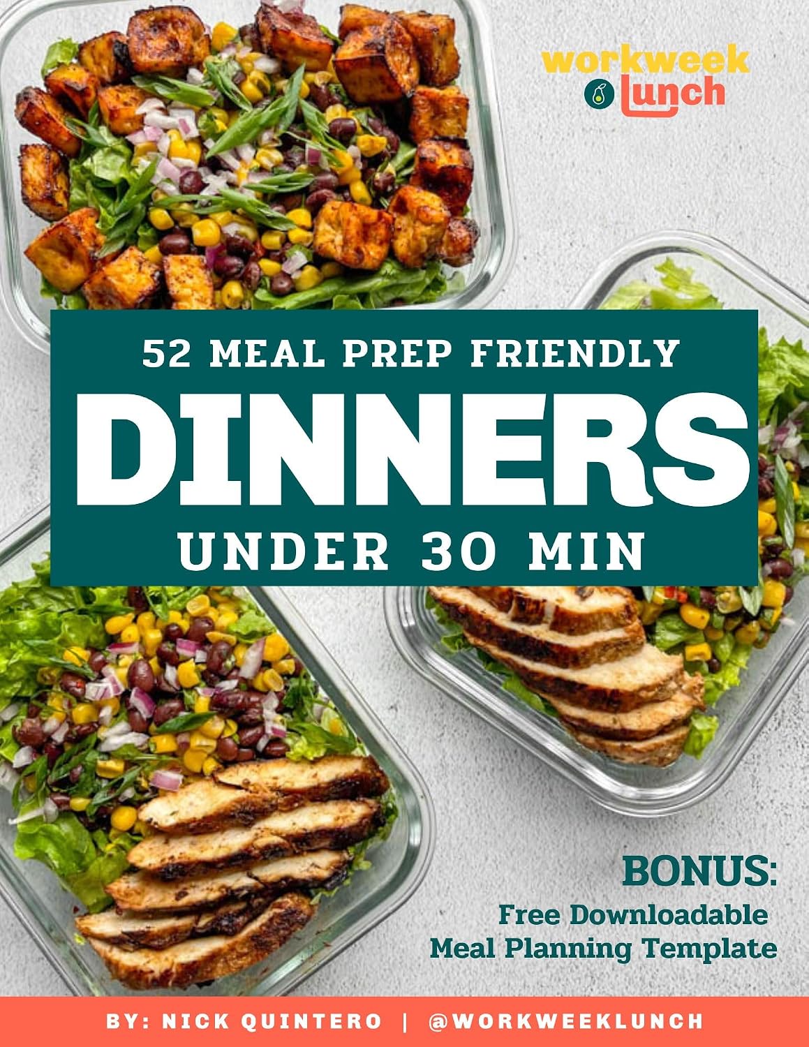 52 Meal Prep Dinners Under 30 Minutes: A Full Year Worth of Meal Prep Friendly Recipes: Your Guide to Stress-Free Dinners in Under Half an Hour (Under 30 Minute Recipes)