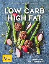 Low Carb High Fat: Voll fett essen, voll schlank werden (GU Low Carb)