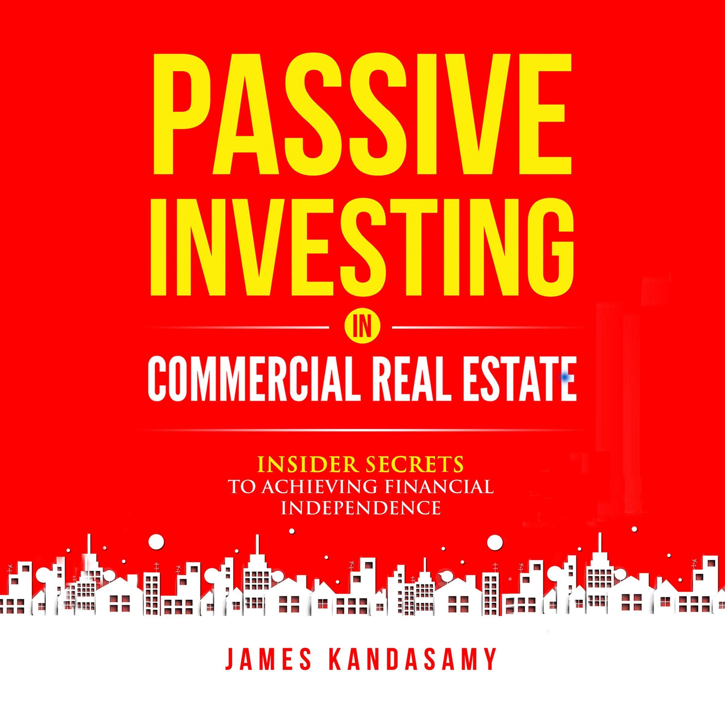 Cover art for Passive Investing in Commercial Real Estate: Insider Secrets to Achieving Financial Independence