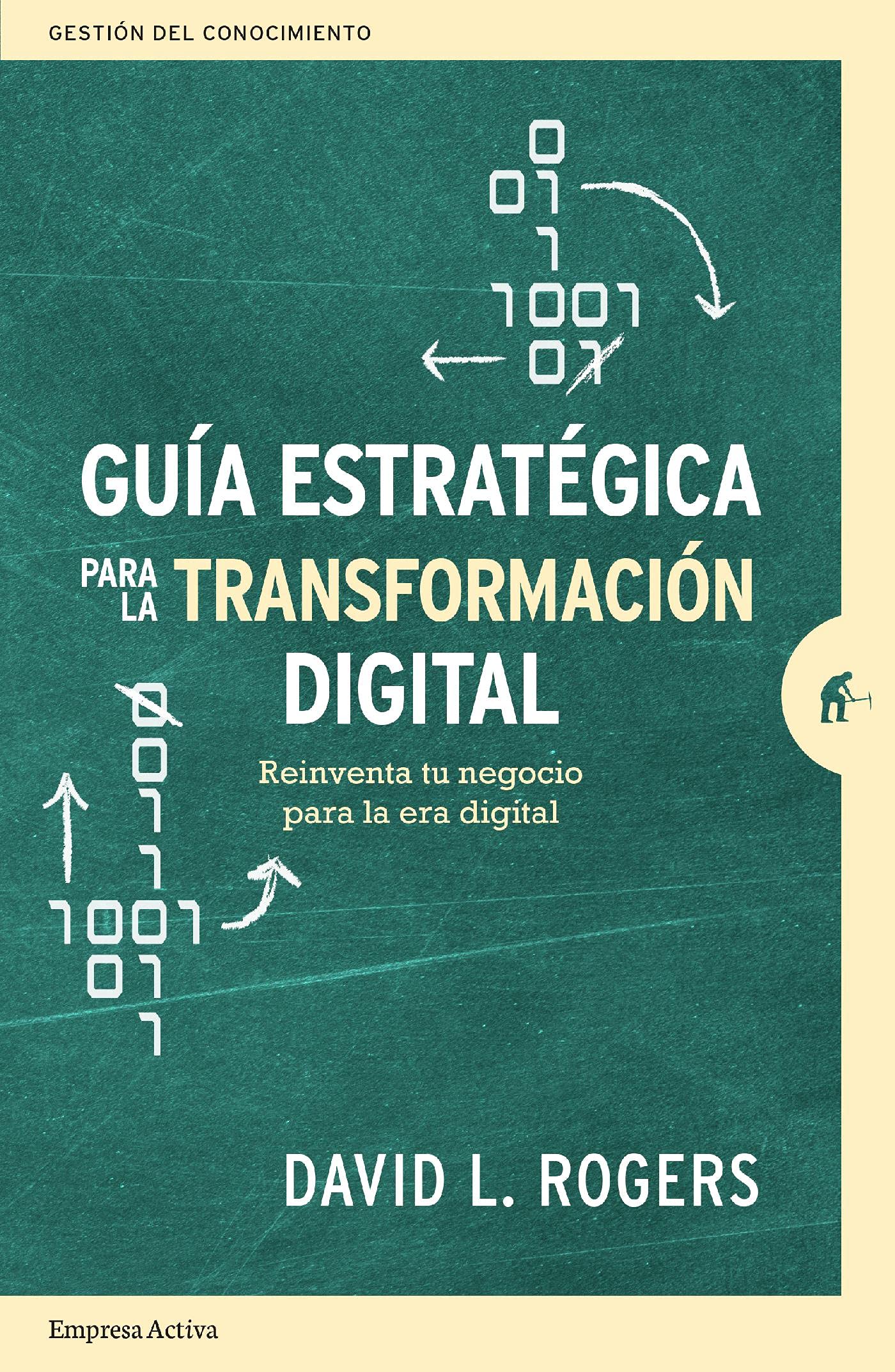 Guía estratégica para la transformación digital: Reinventa tu negocio para la era digital (Gestión del conocimiento) (Spanish Edition)