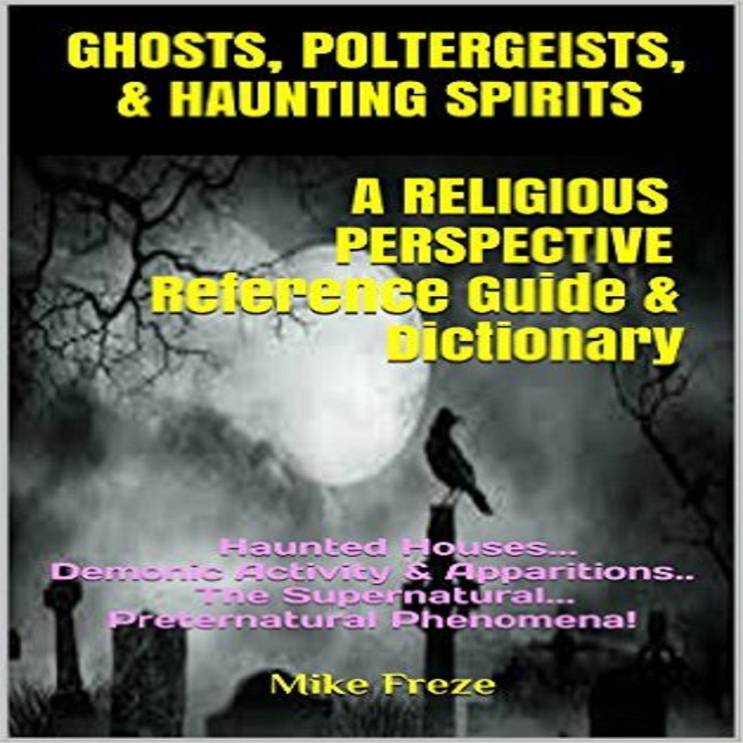 Ghosts, Poltergeists, & Haunting Spirits - A Religious Perspective
