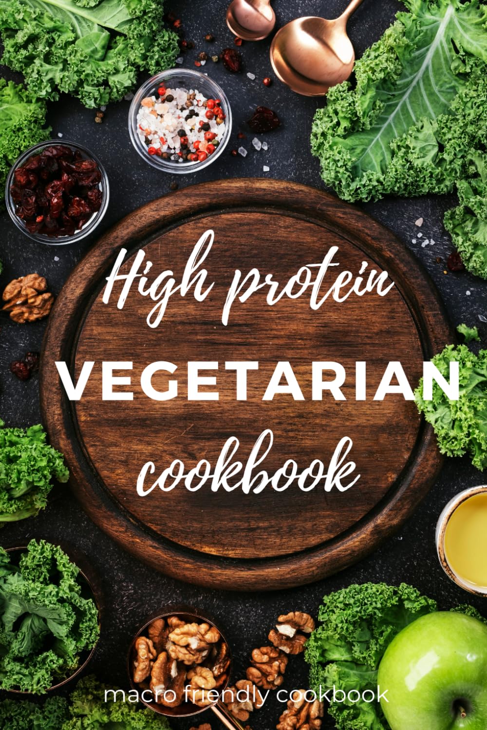 High Protein Vegetarian Cookbook. Macro Friendly Cookbook