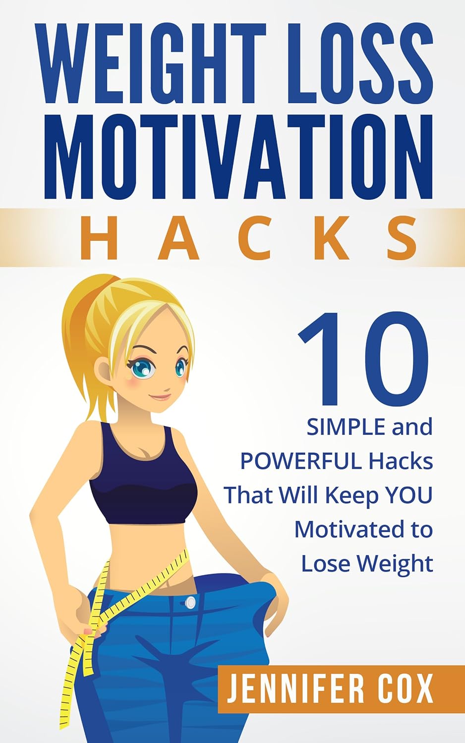 Weight Loss Motivation Hacks 10 Simple and Powerful Hacks That Will Keep You Motivated To Lose