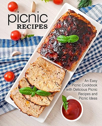 Picnic Recipes: An Easy Picnic Cookbook with Delicious Picnic Recipes and Picnic Ideas (2nd Edition)