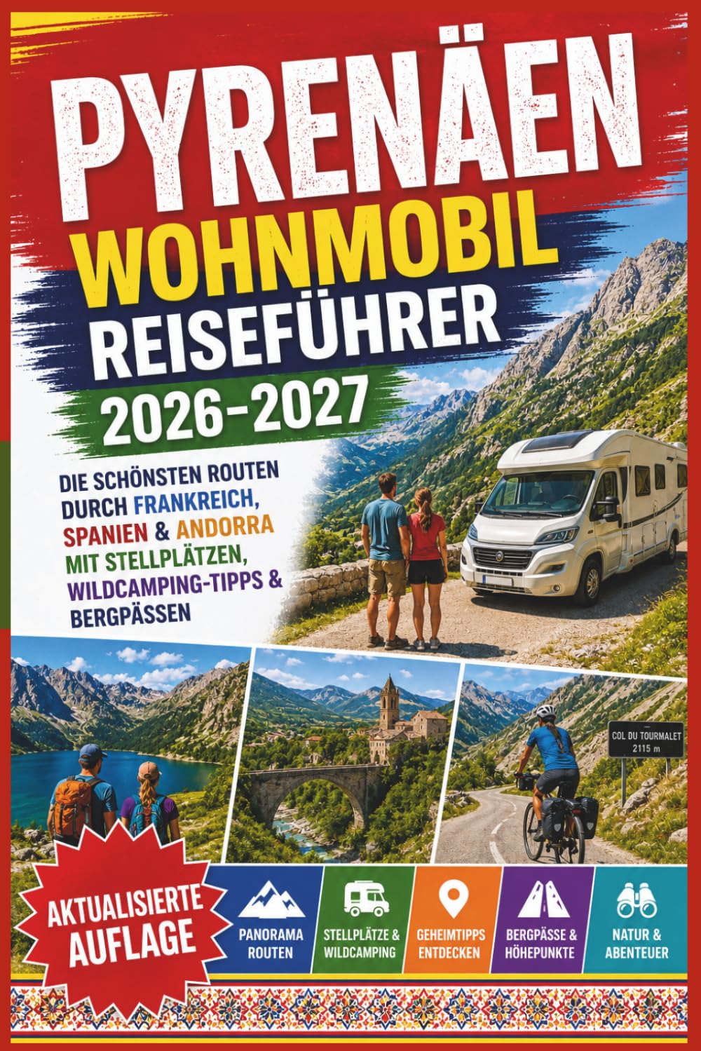 Pyrenäen Wohnmobil Reiseführer 2026-2027: Die schönsten Routen durch Frankreich, Spanien & Andorra mit Stellplätzen, Wildcamping-Tipps & Bergpässen