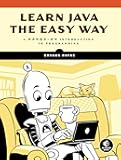 Learn Java the Easy Way: A Hands-On Introduction to Programming