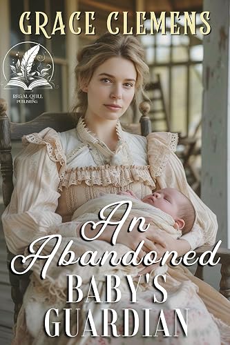 An Abandoned Baby's Guardian: An Inspirational Romance Novel (Hearts of the Untamed West) (English Edition)