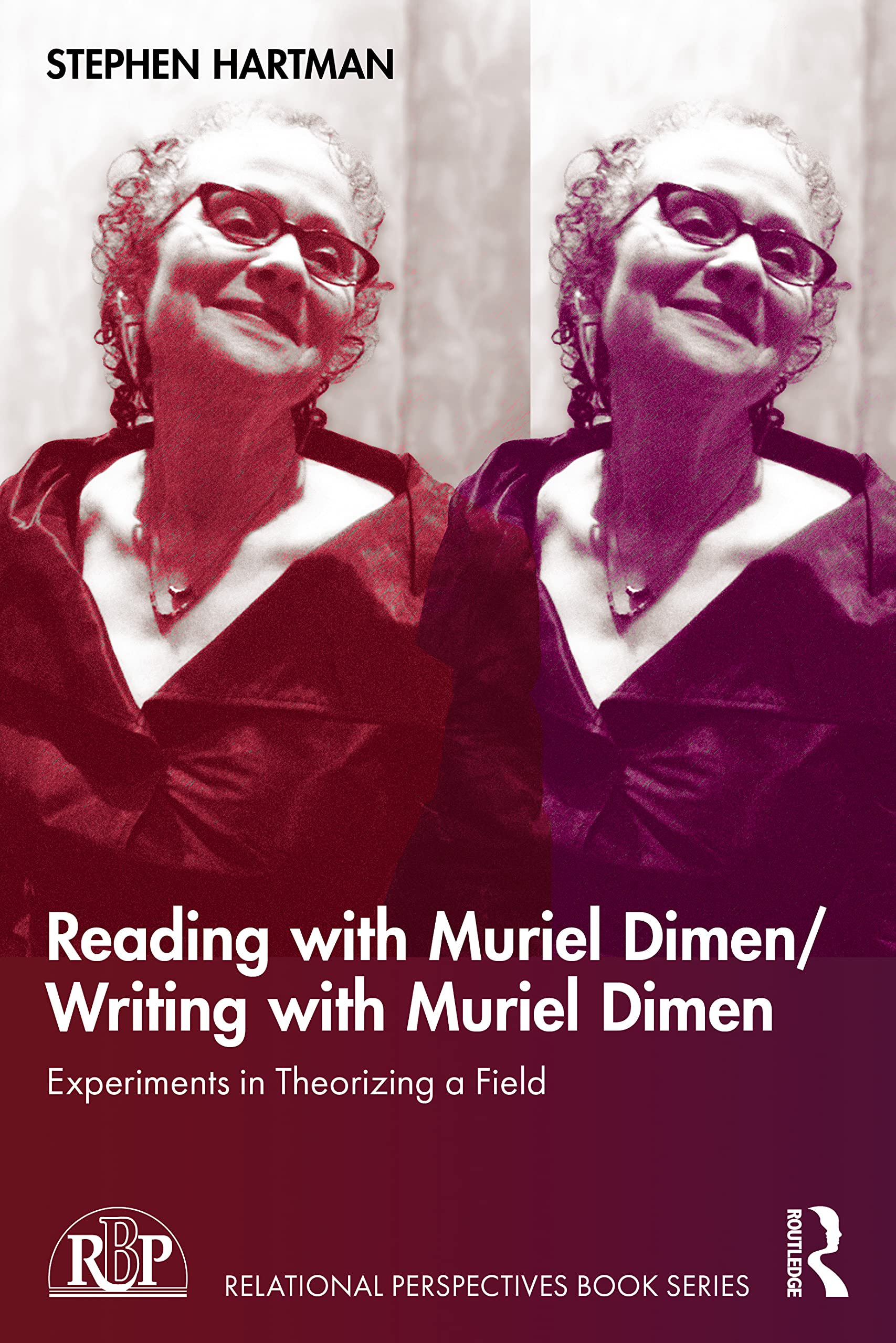 Reading with Muriel Dimen/Writing with Muriel Dimen: Experiments in Theorizing a Field (Relational Perspectives Book Series)
