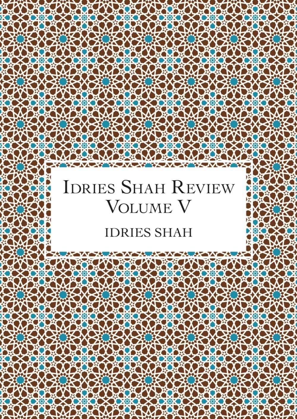 Idries Shah Review: Volume V (The Idries Shah Review Series)