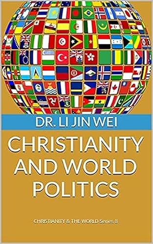 CHRISTIANITY AND WORLD POLITICS: CHRISTIANITY &amp; THE WORLD The 8th of 10 Series Books