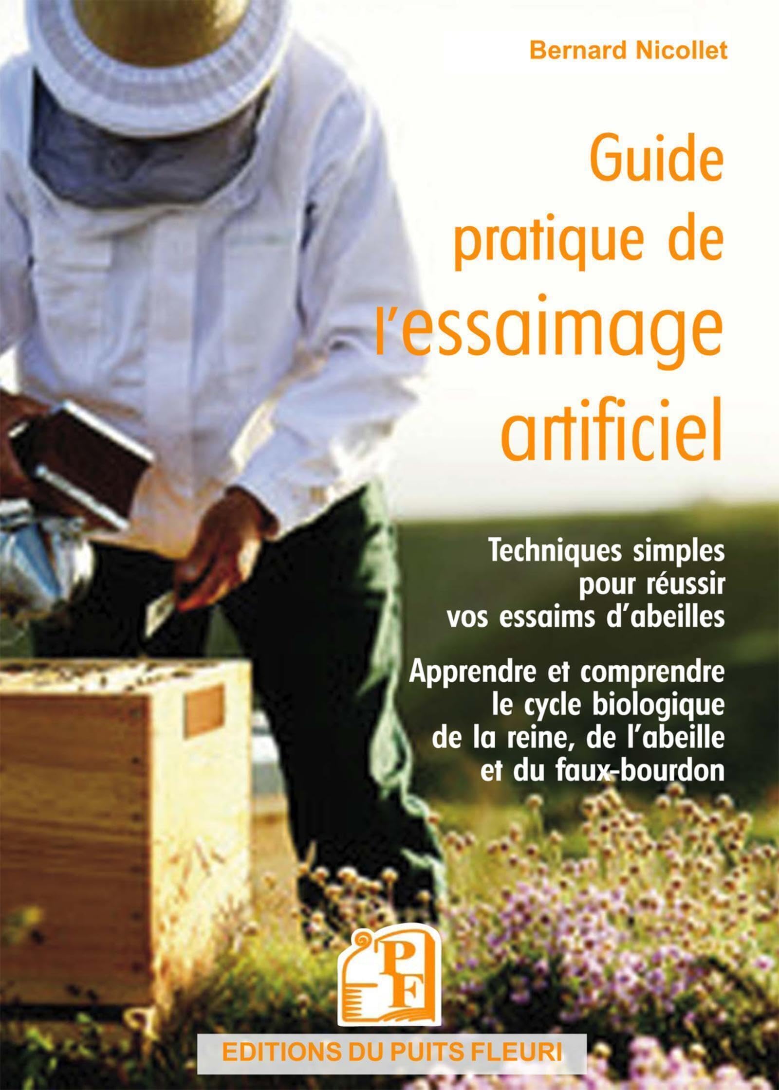 Guide pratique de l'essaimage artificiel: Techniques simples pour réussir vos essaims d'abeilles