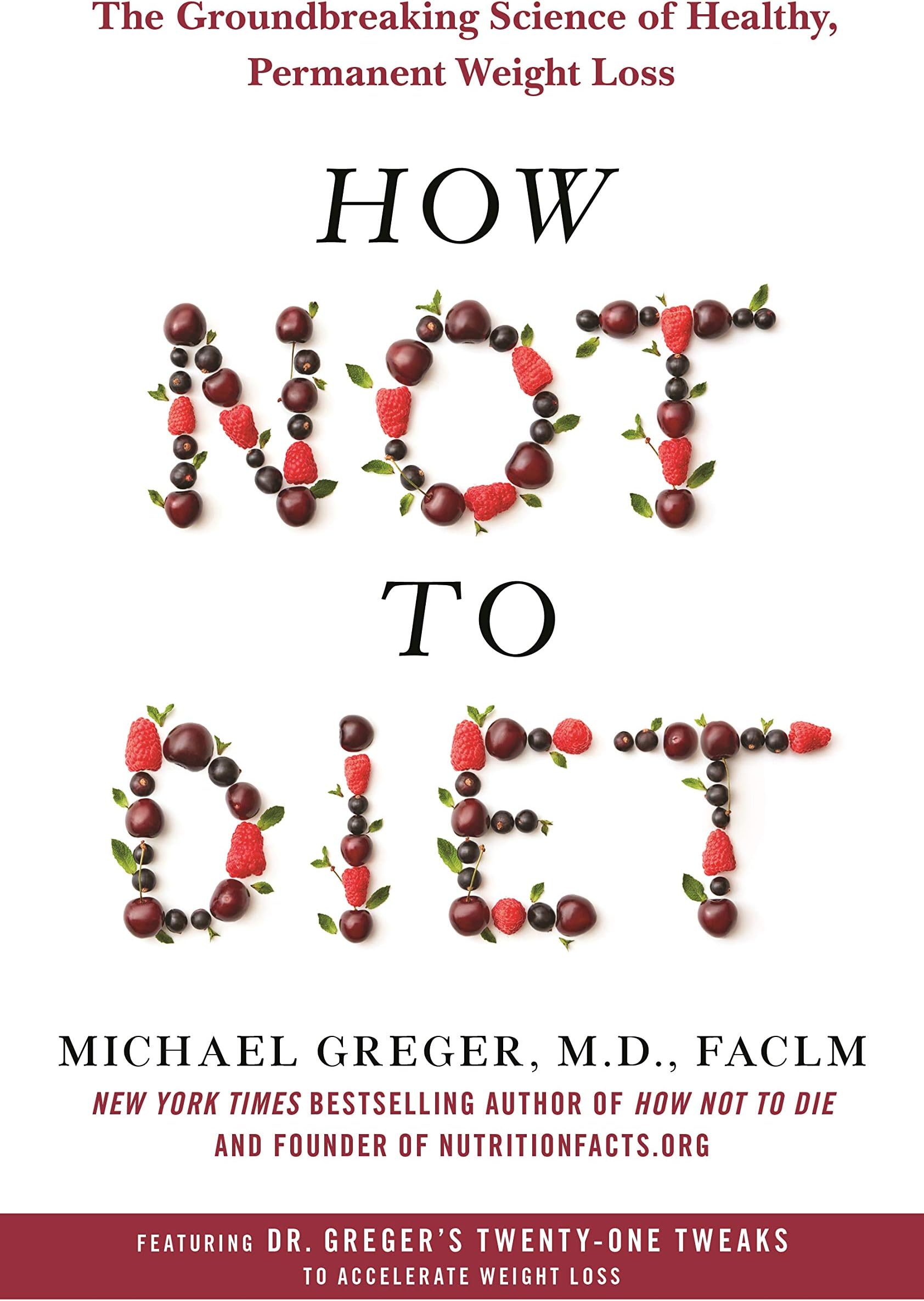 How Not to Diet: The Groundbreaking Science of Healthy, Permanent Weight Loss