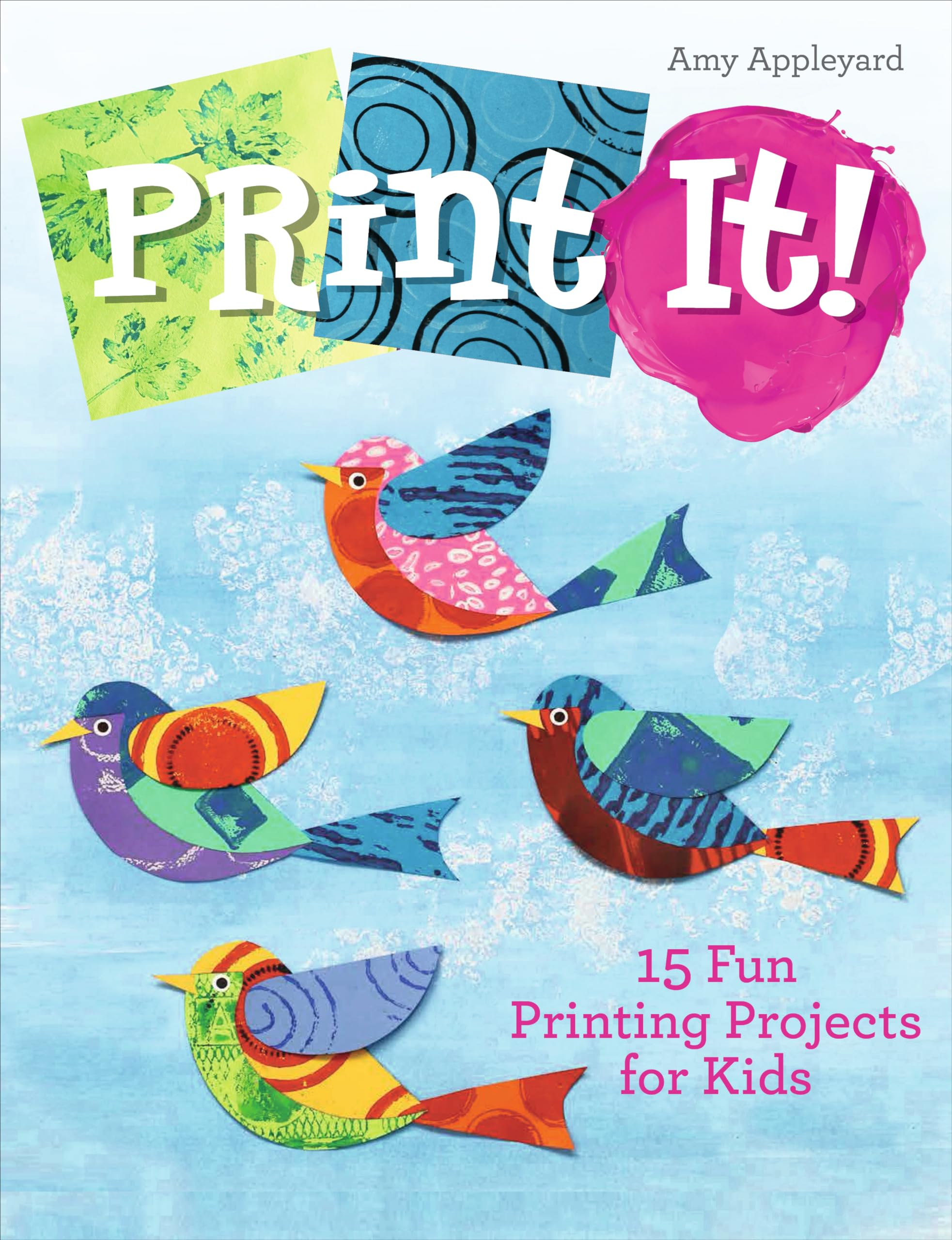 Print It!: 15 Fun Printing Projects for Kids (Future Craft Lovers) (Future Craft Lovers, 1)