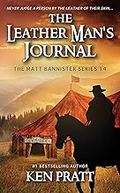 The Leather Man's Journal: A Christian Western Novel (Matt Bannister Book 14)