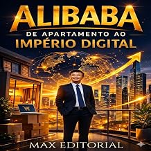 Alibaba De Apartamento ao Imperio Digital GRANDES MARCAS Aprendizado Rumo ao Sucesso Portuguese Edition