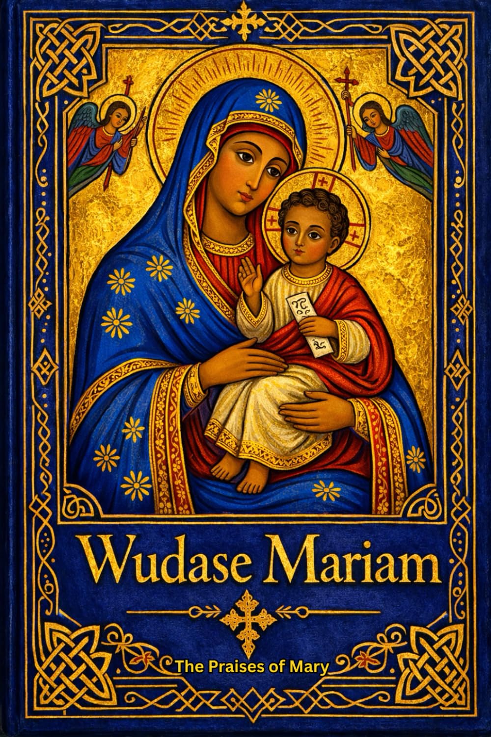 Wudase Mariam: The Praises of Mary: The Ethiopian Orthodox Tewahedo Church Daily Prayer Book – English Translation (Ethiopian Orthodox Prayer Books(English))