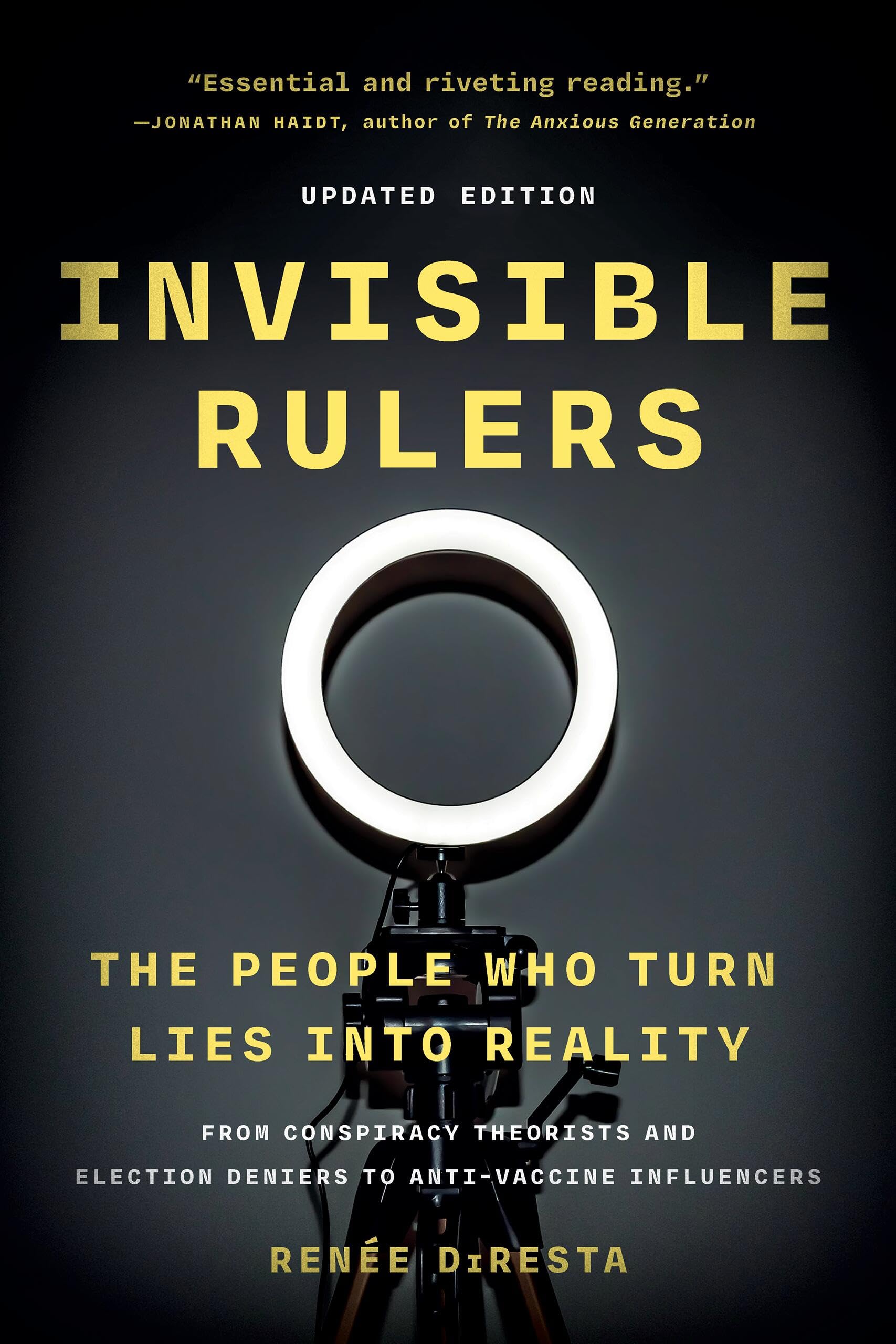 Invisible Rulers: The People Who Turn Lies into Reality