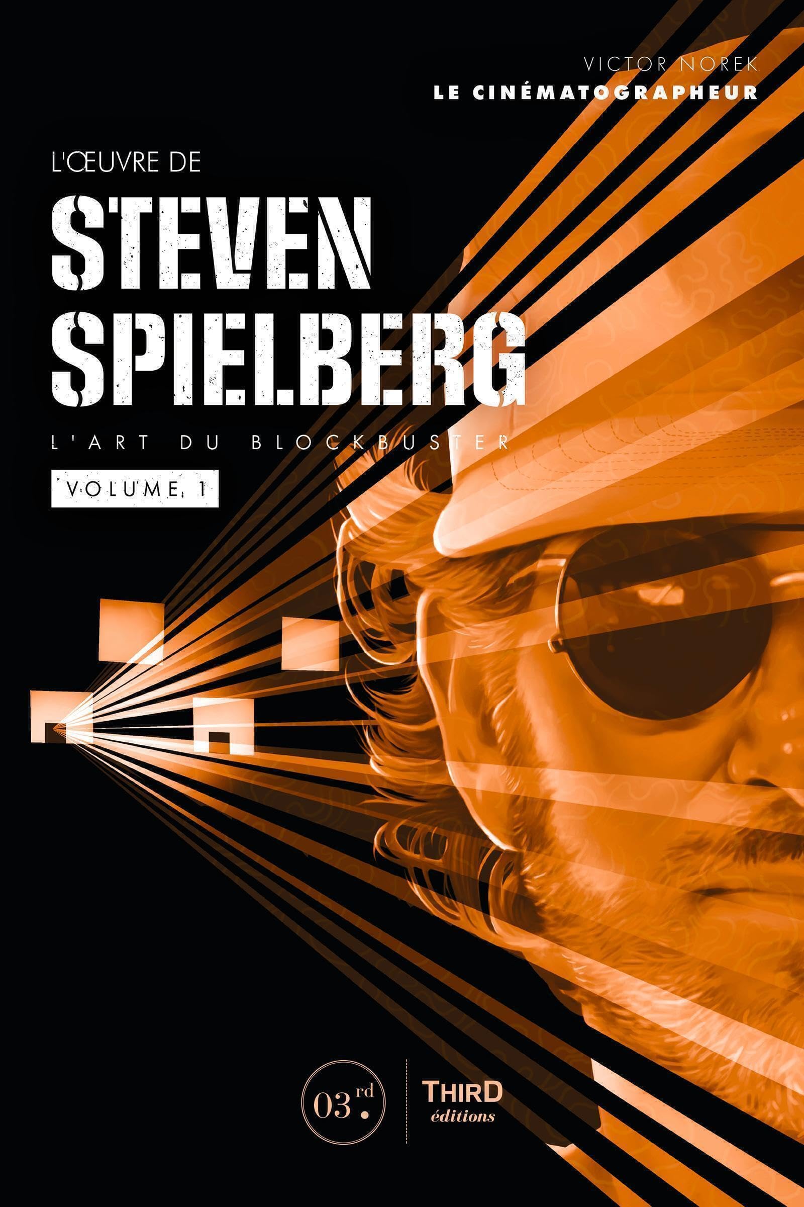 L'Oeuvre de Steven Spielberg : L'art du blockbuster volume 1 en livre de cinéma passionnant