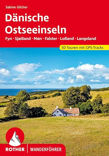 Dänische Ostseeinseln: Fyn, Sjælland, Møn, Falster, Lolland und Langeland. 50 Touren mit GPS-Tracks (Rother Wanderführer)
