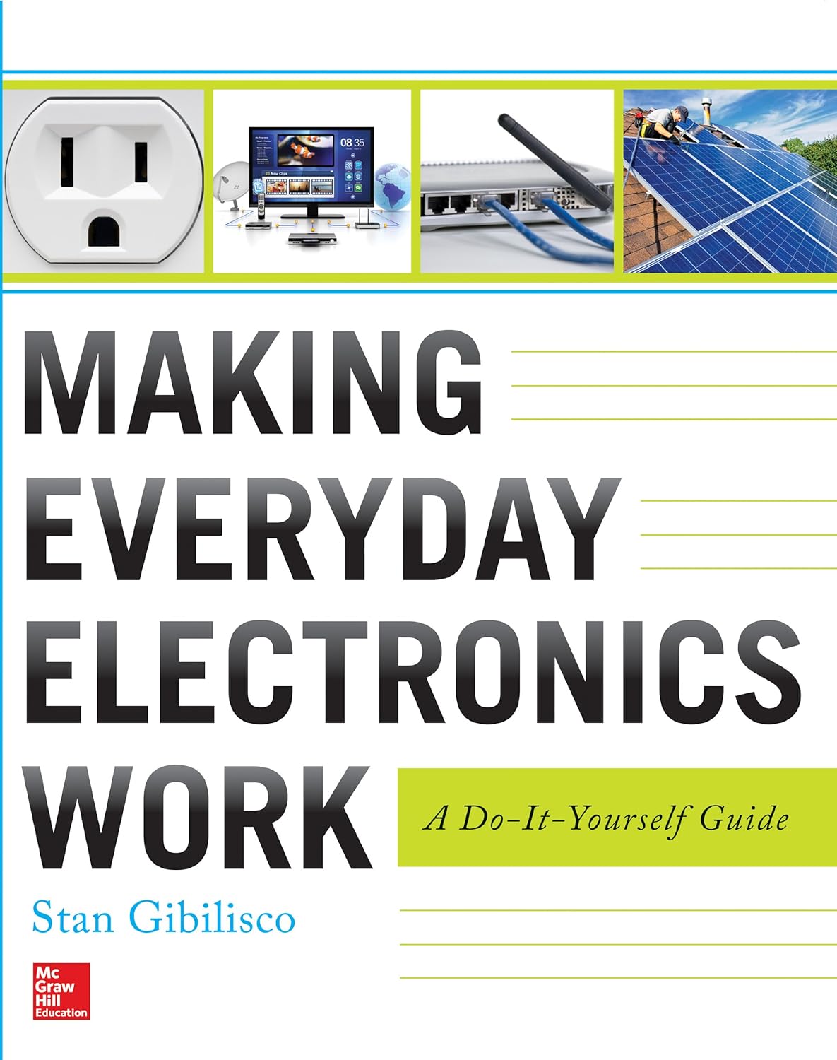 Making Everyday Electronics Work: A Do-It-Yourself Guide Making Everyday Electronics Work: A Do-It-Yourself Guide