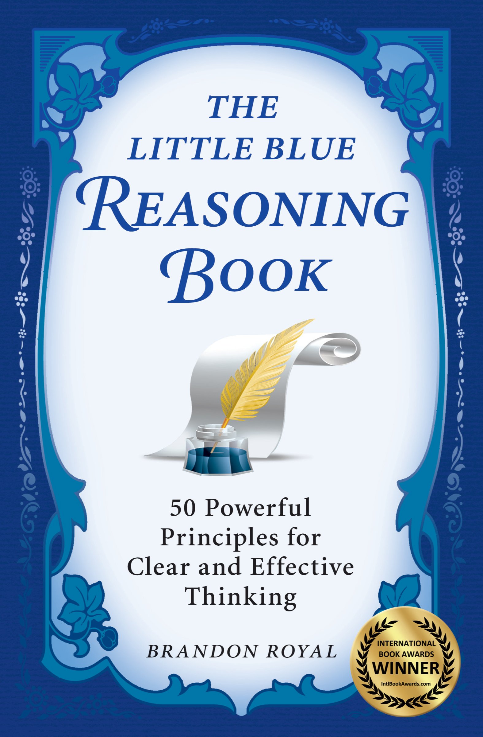 The Little Blue Reasoning Book: 50 Powerful Principles for Clear and Effective Thinking (3rd Edition)