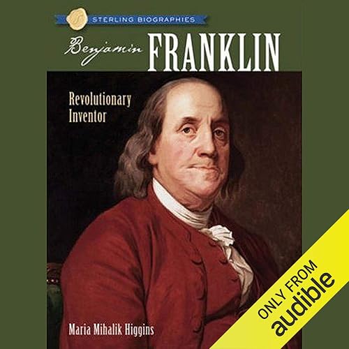 Sterling Biographies: Benjamin Franklin