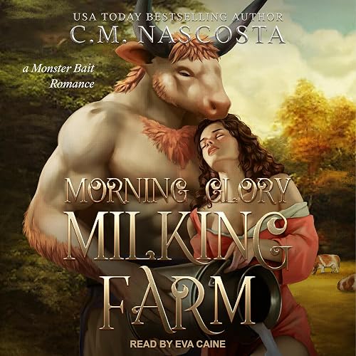 Morning Glory Milking Farm: Cambric Creek: Sweet &amp; Steamy Monster Romance, Book 1