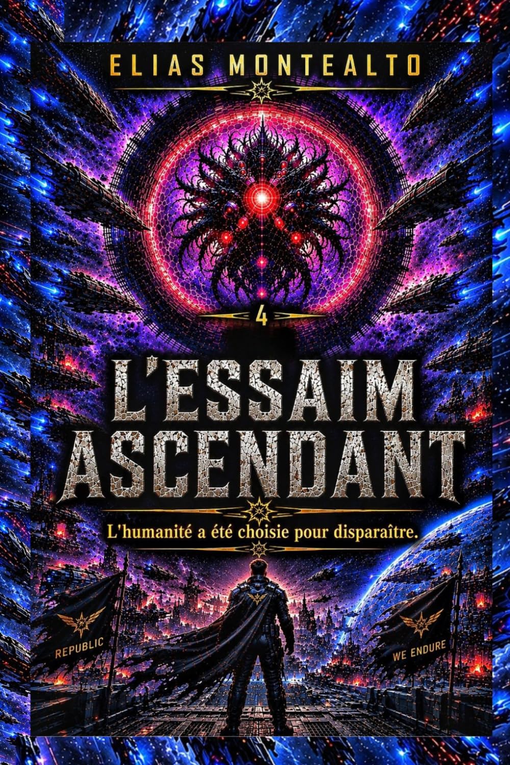 L'ESSAIM ASCENDANT: L'humanité a été choisie pour disparaître. (LE COMMANDANT DE LA LÉGION)