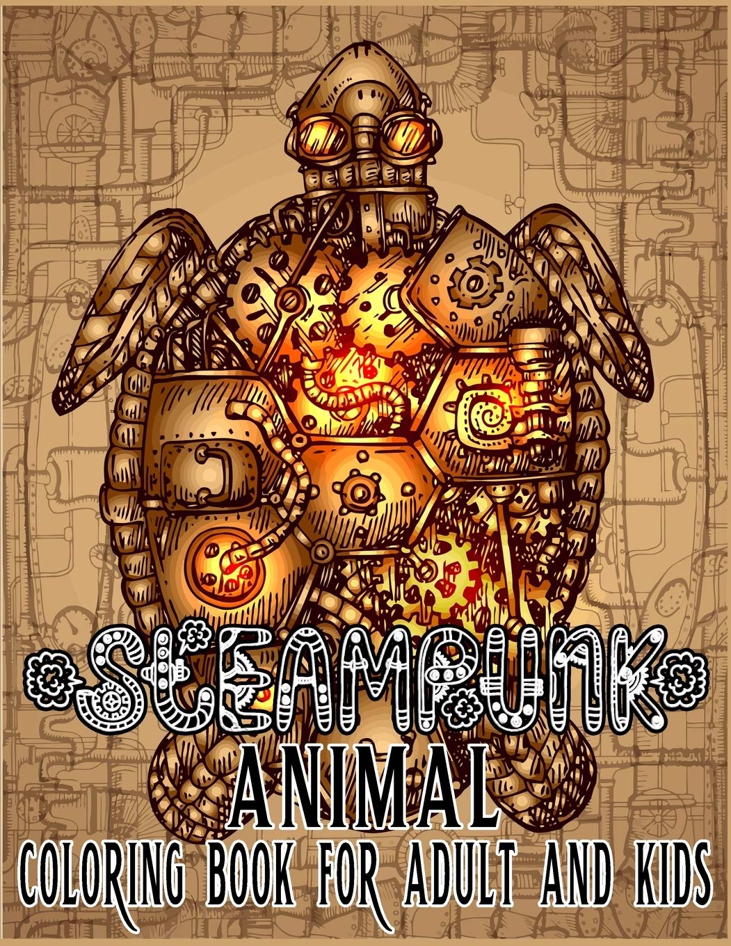 Steampunk Animal Coloring Book For Adult & Kids: Retro and Futuristic mechanical animals to color