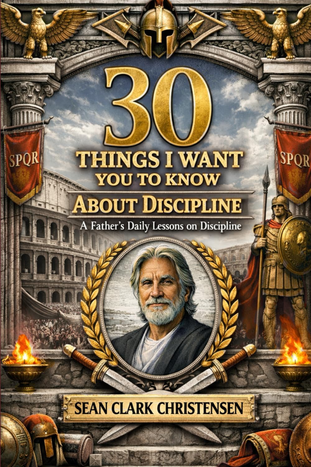 30 Things I Want You to Know: A Father’s Daily Lessons on Discipline