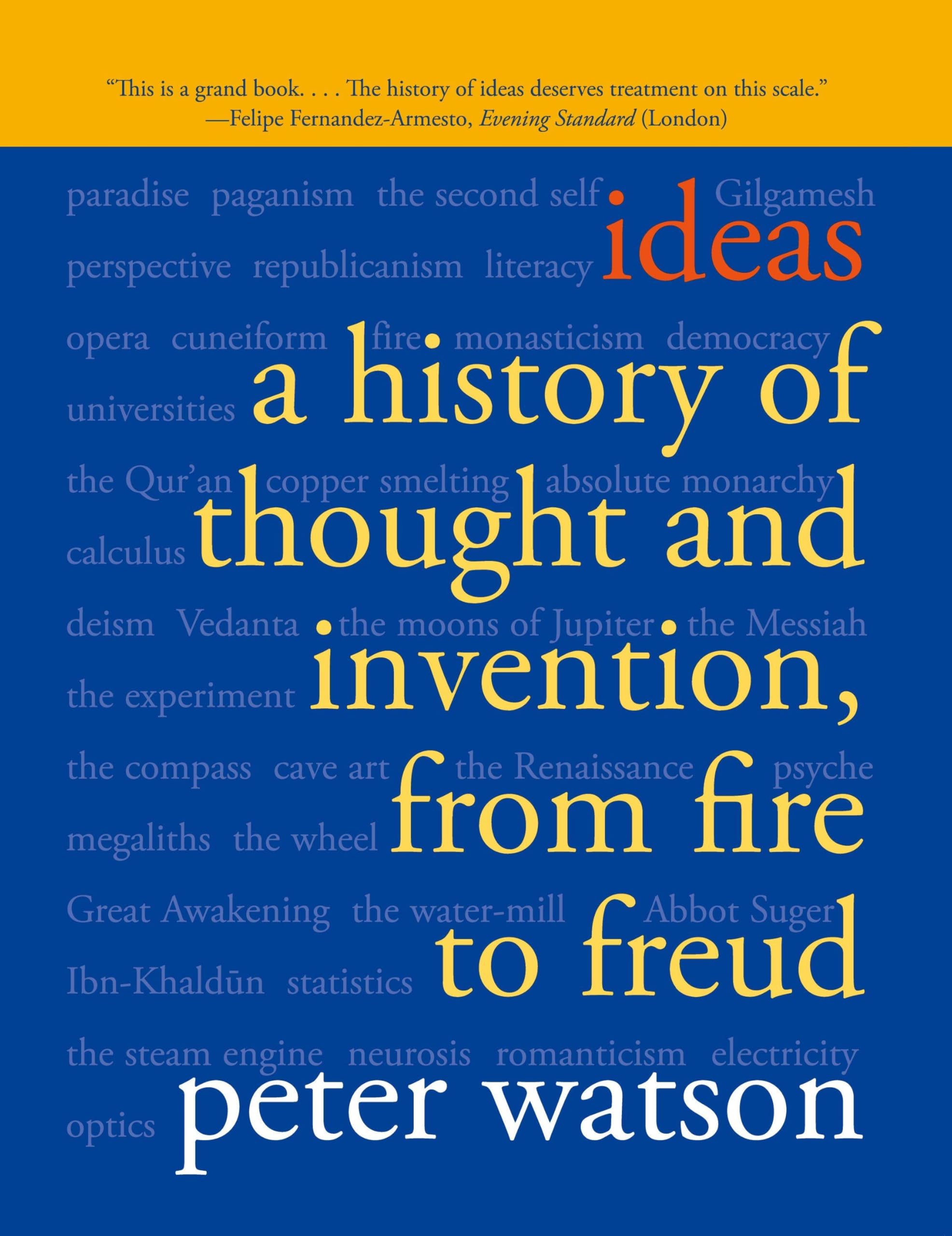 Harper Perennial Ideas: A History of Thought and Invention, from Fire to Freud Paperback – Illustrated, 26 September 2006
