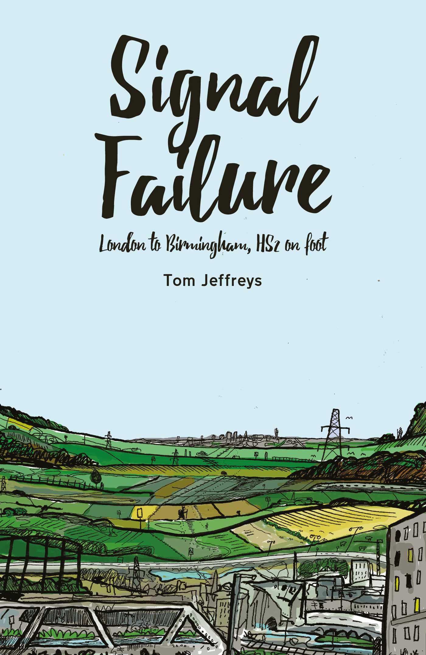 Signal Failure: London to Birmingham, HS2 on Foot by Tom Jeffreys PAPERBACK