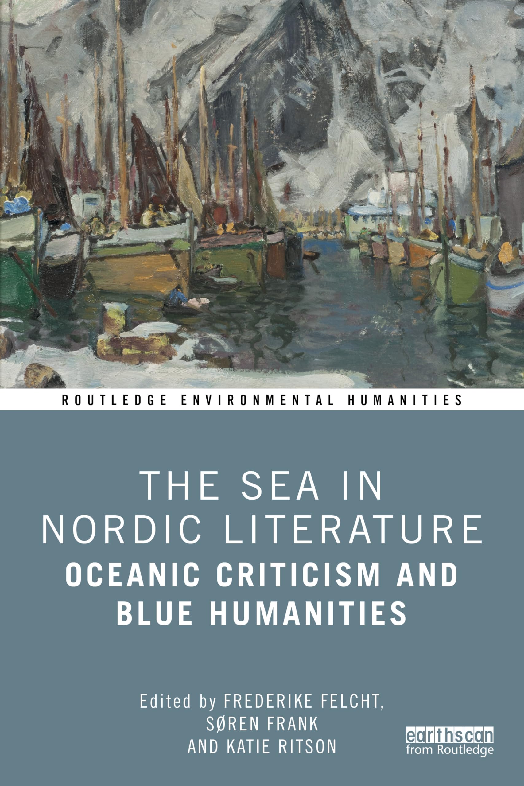 The Sea in Nordic Literature: Oceanic Criticism and Blue Humanities (Routledge Environmental Humanities)