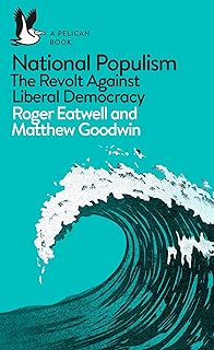 National Populism: The Revolt Against Liberal Democracy (Pelican Books)