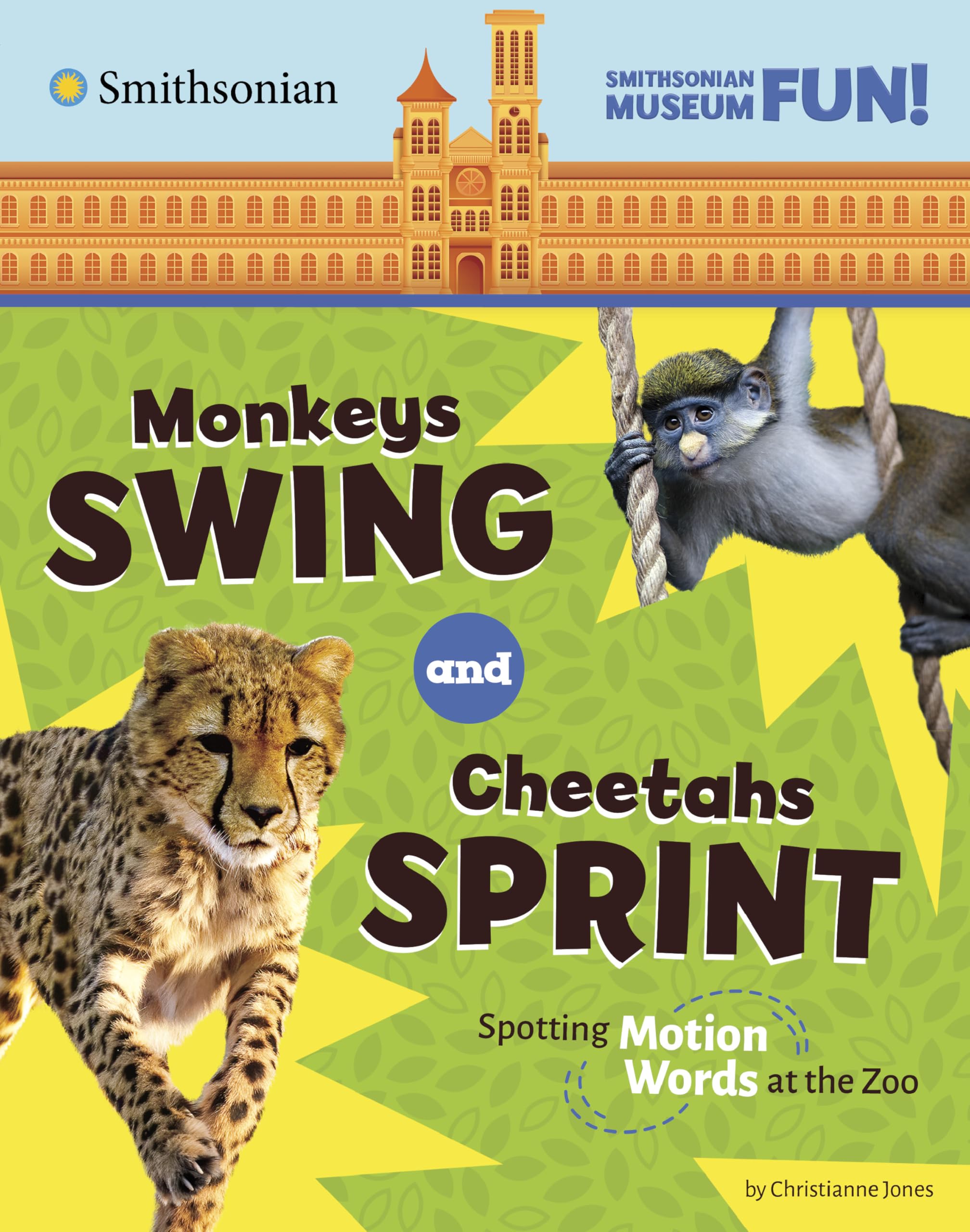 Monkeys Swing and Cheetahs Sprint: Spotting Motion Words at the Zoo (Smithsonian Museum Fun!)