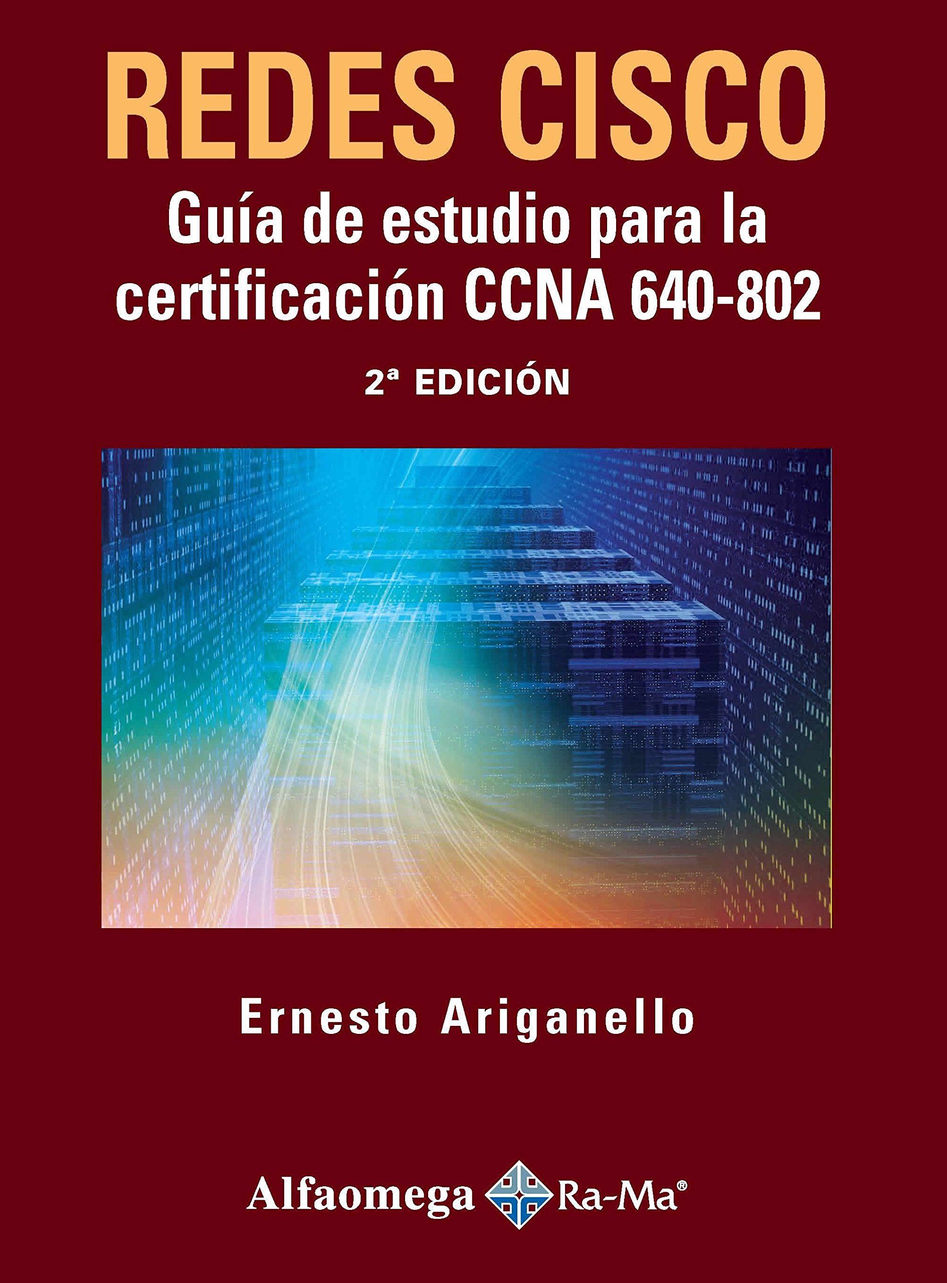 Redes Cisco: Guia De Estudio Para La Certificacion Ccna 640-802 (2da edicion)