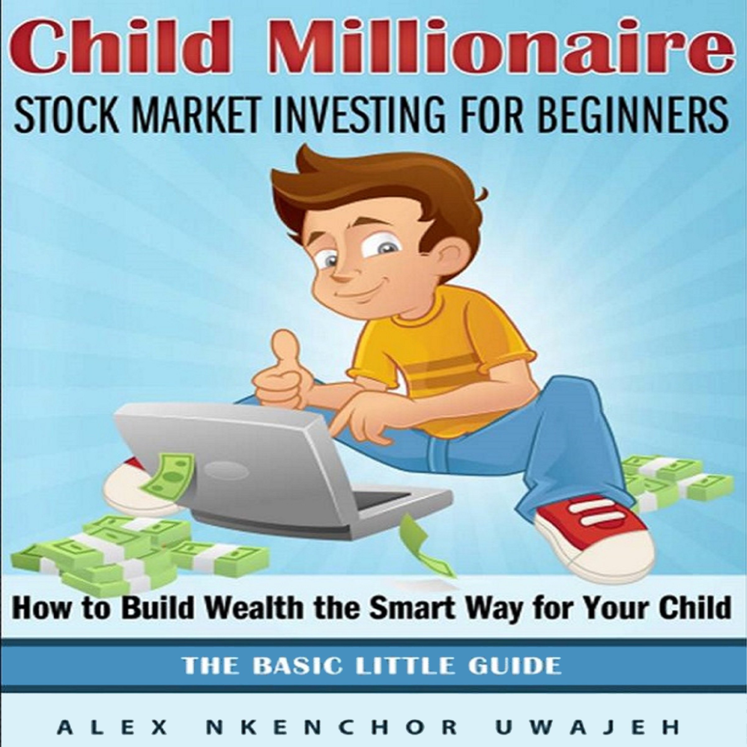 Cover art for Child Millionaire: Stock Market Investing for Beginners