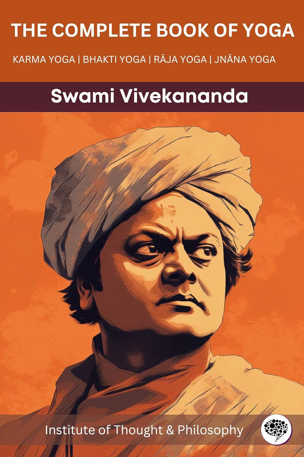 The Complete Book of Yoga KARMA YOGA BHAKTI YOGA RĀJA YOGA JNĀNA YOGA