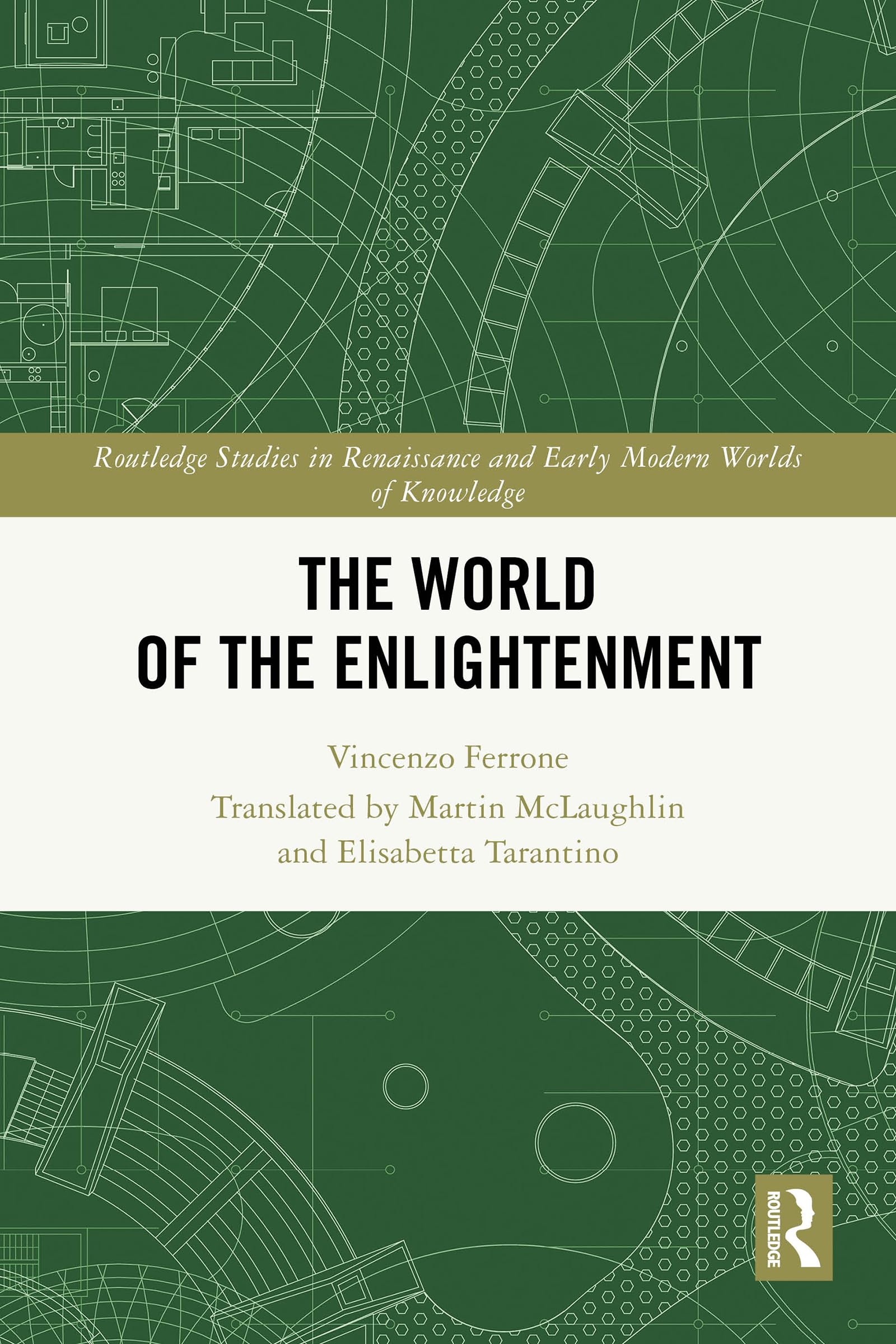 The World of the Enlightenment (Routledge Studies in Renaissance and Early Modern Worlds of Knowledge)