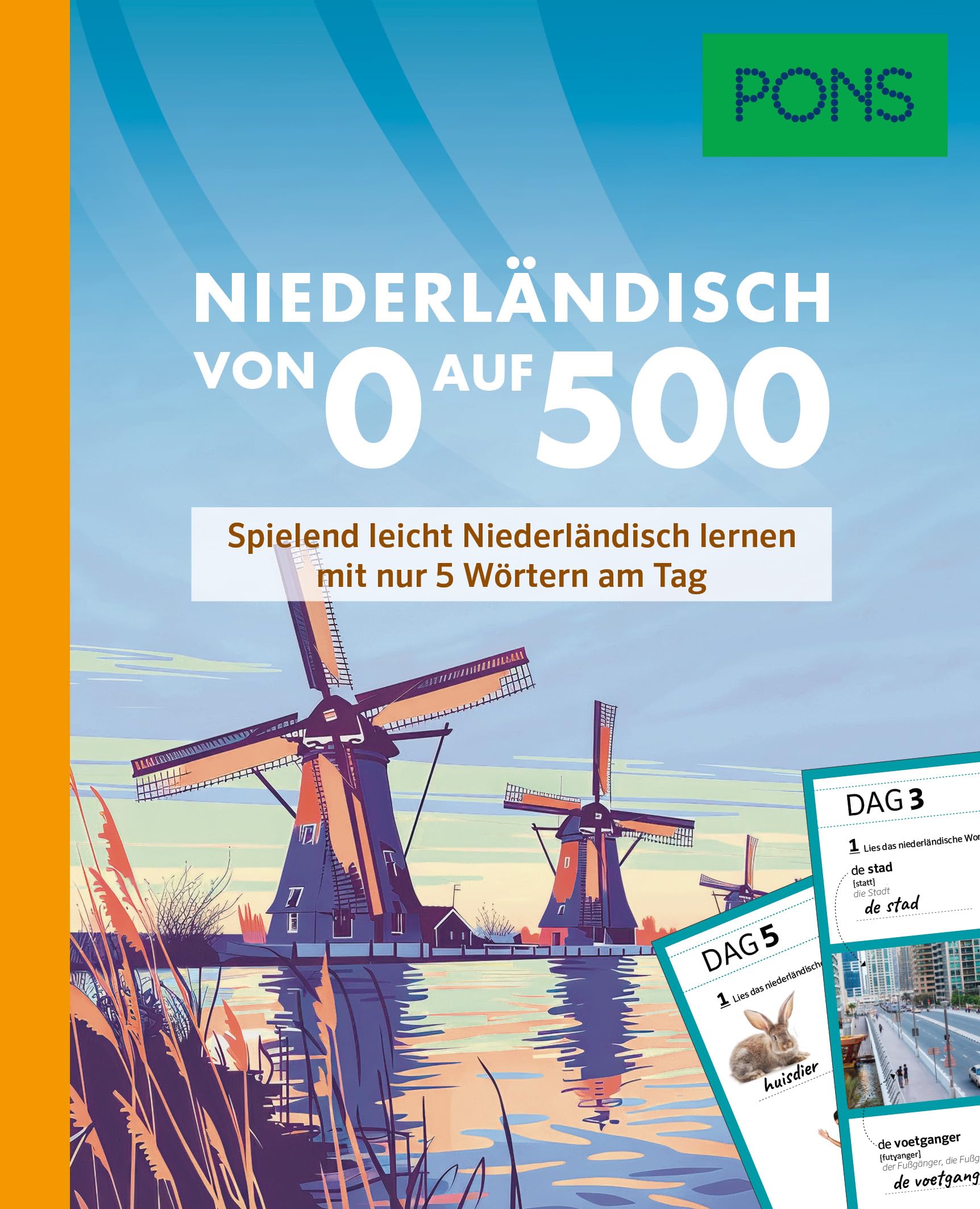 PONS Niederländisch von 0 auf 500: Spielend leicht Niederländisch lernen mit nur 5 Wörtern am Tag (PONS Von 0 auf 500)