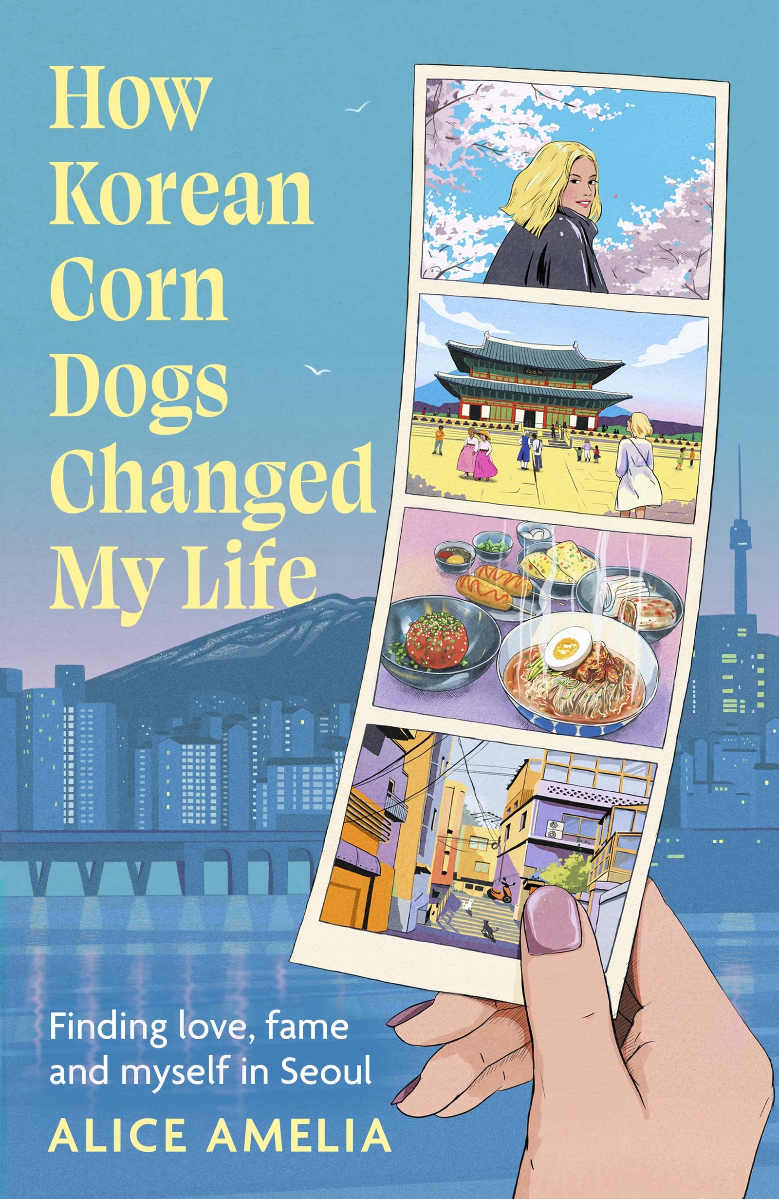 How Korean Corn Dogs Changed My Life by Alice Amelia HARDBACK 9780349020693