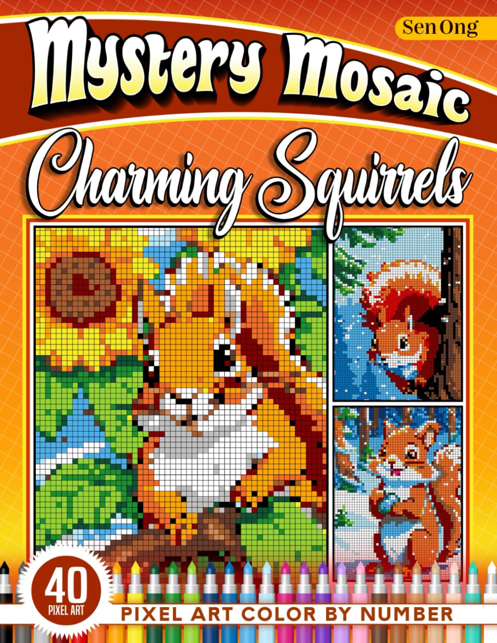Charming Squirrels Mystery Mosaics Color by Number: 40 Pixel Art Scenes Through the Seasons (Mystery Mosaic Color By Number Collection)