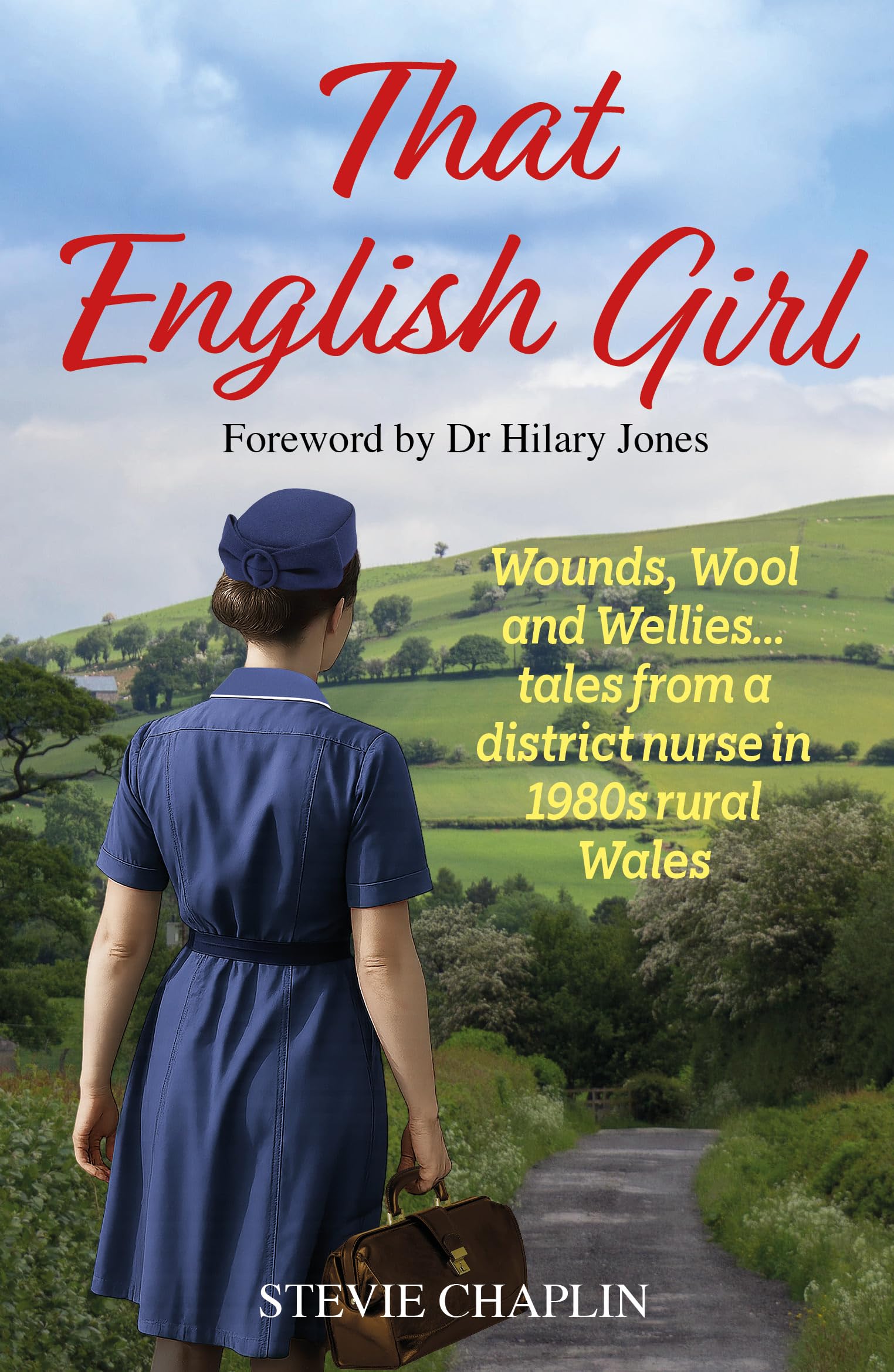 That English Girl: Wounds, Wool and Wellies... Tales of a district nurse in 1980s rural Wales