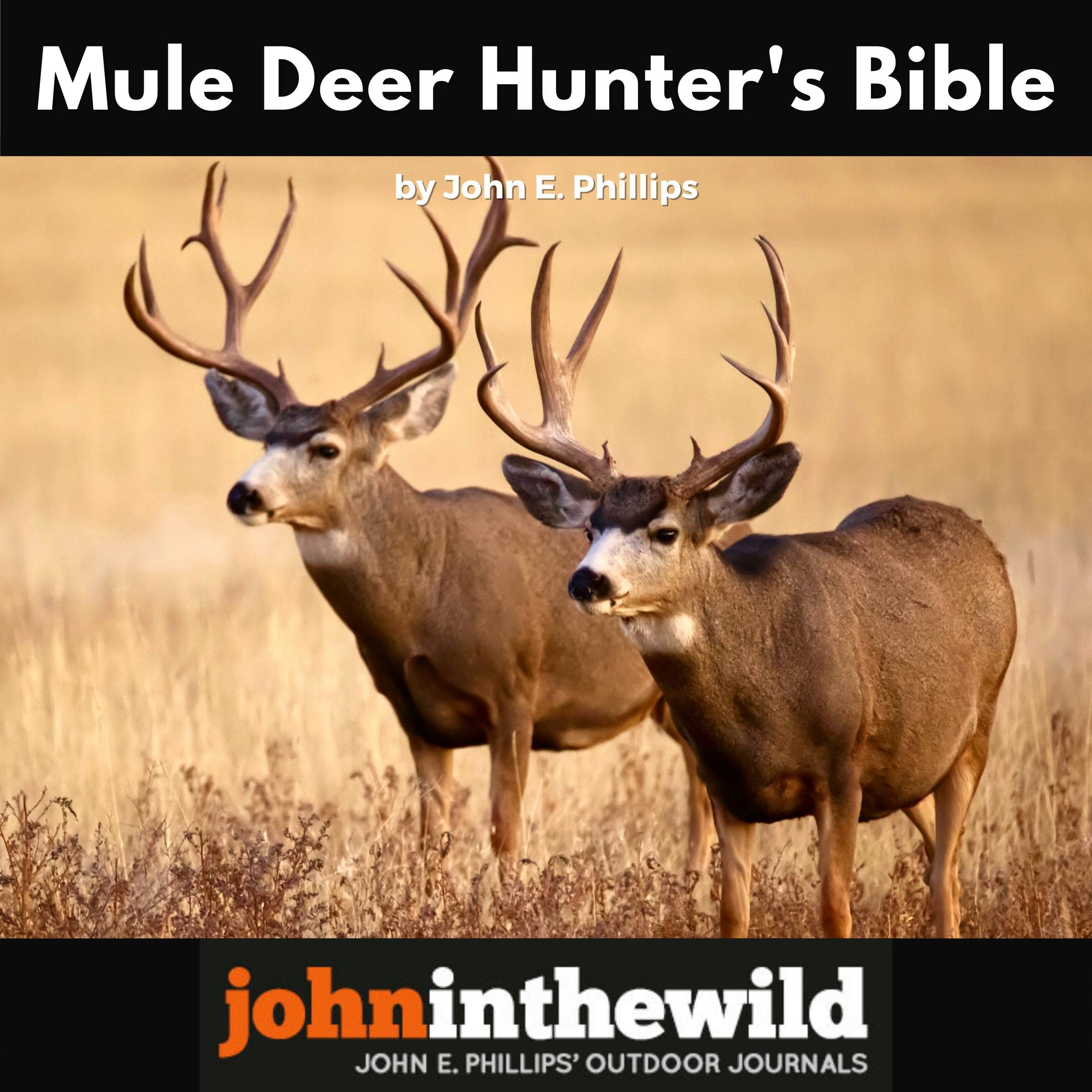 Mule Deer Hunters' Bible