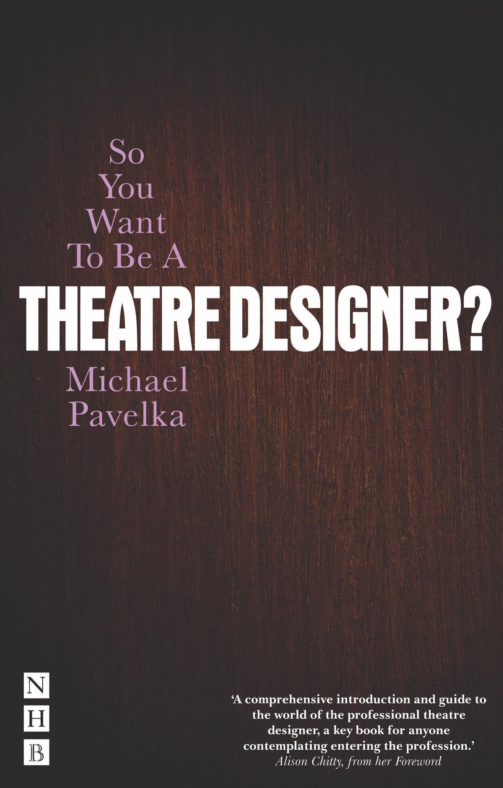 So You Want to be A Theatre Designer? (So You Want To Be...? career guides)