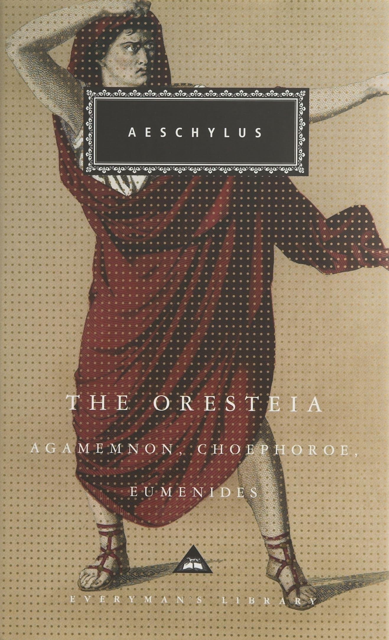 The Oresteia: Aeschylus (Everyman's Library CLASSICS) - Aeschylus