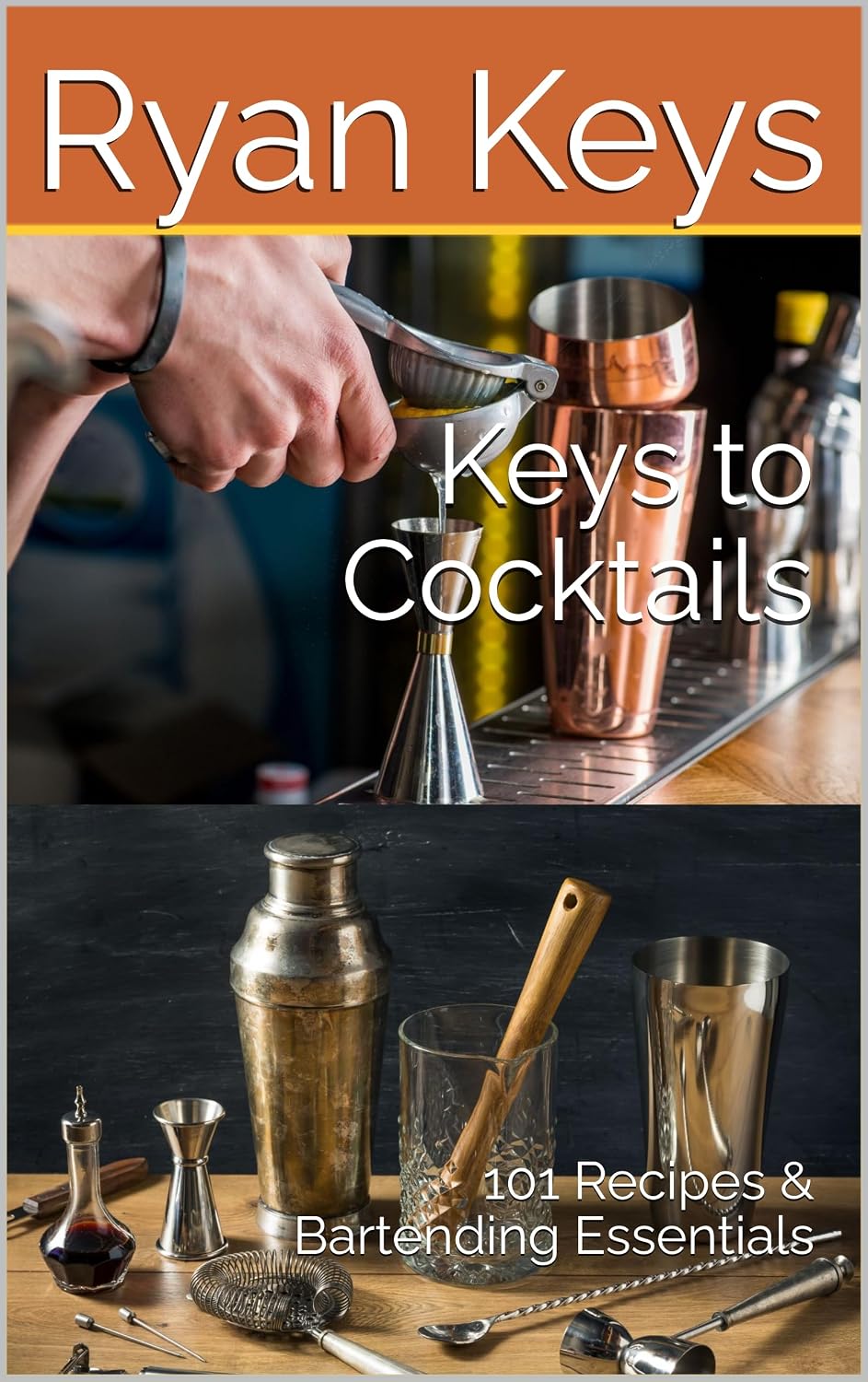 Keys to Cocktails: 101 Recipes & Bartending Essentials