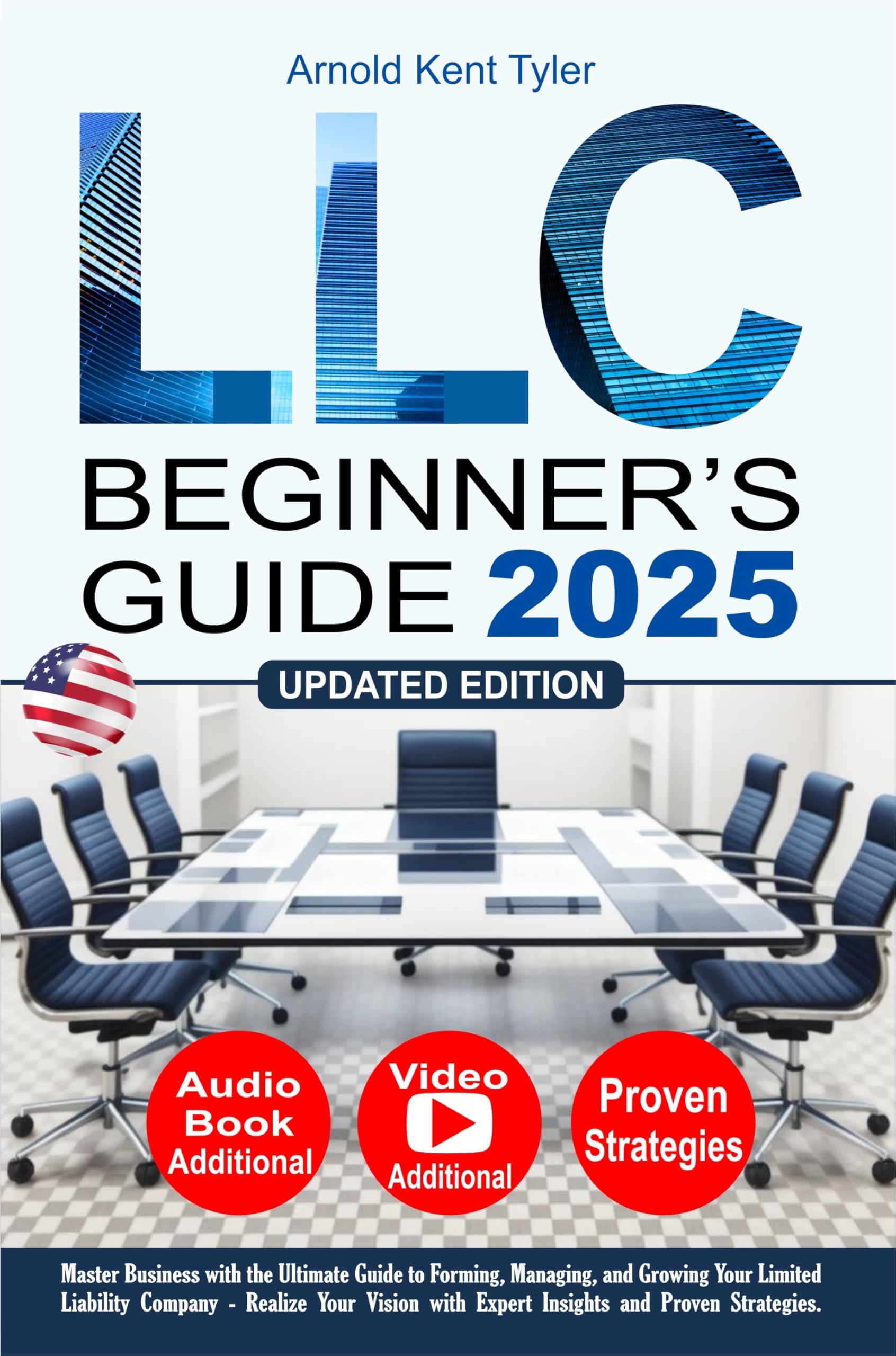 LLC Beginner's Guide: Master Business with the Ultimate Guide to Forming, Managing, and Growing Your Limited Liability Company - Realize Your Vision with Expert Insights and Proven Strategies.