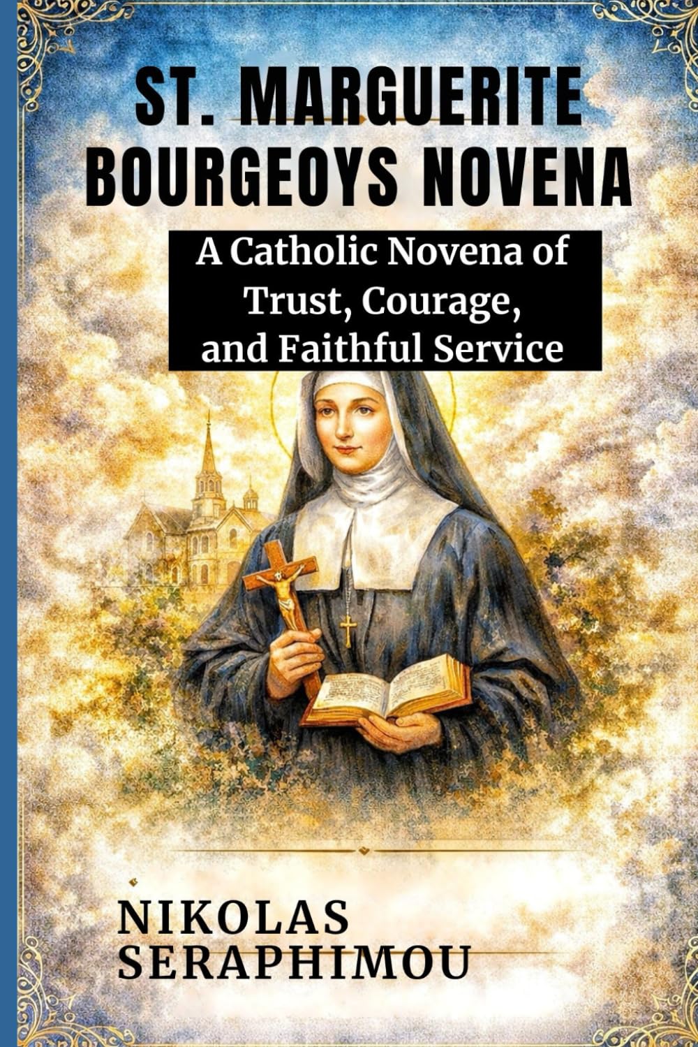 ST. MARGUERITE BOURGEOYS NOVENA: A Catholic Novena Of Trust, Courage And Faithful Service (PRAYERS WITHOUT BORDERS NOVENA SERIES)